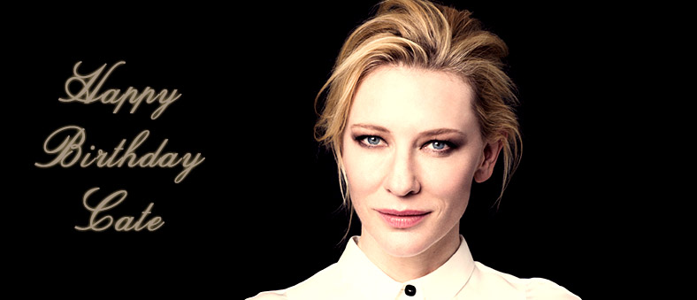 Happy Birthday Cate Blanchett & Birthday Video Project