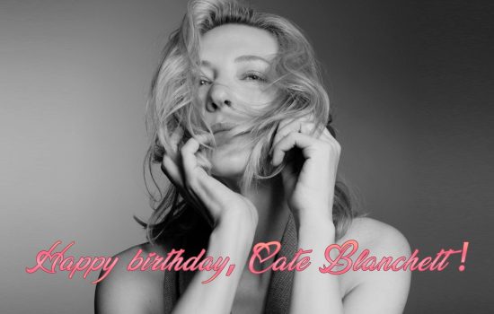 Happy birthday, Cate Blanchett!